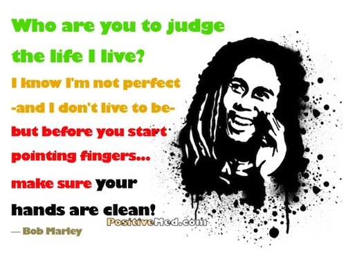 Who-are-you-to-judge-bob-marley