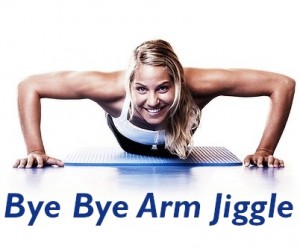 Bye Bye Arm Jiggle