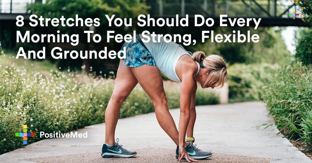 Stretches You Should Do Every Morning To Feel Strong Flexible And