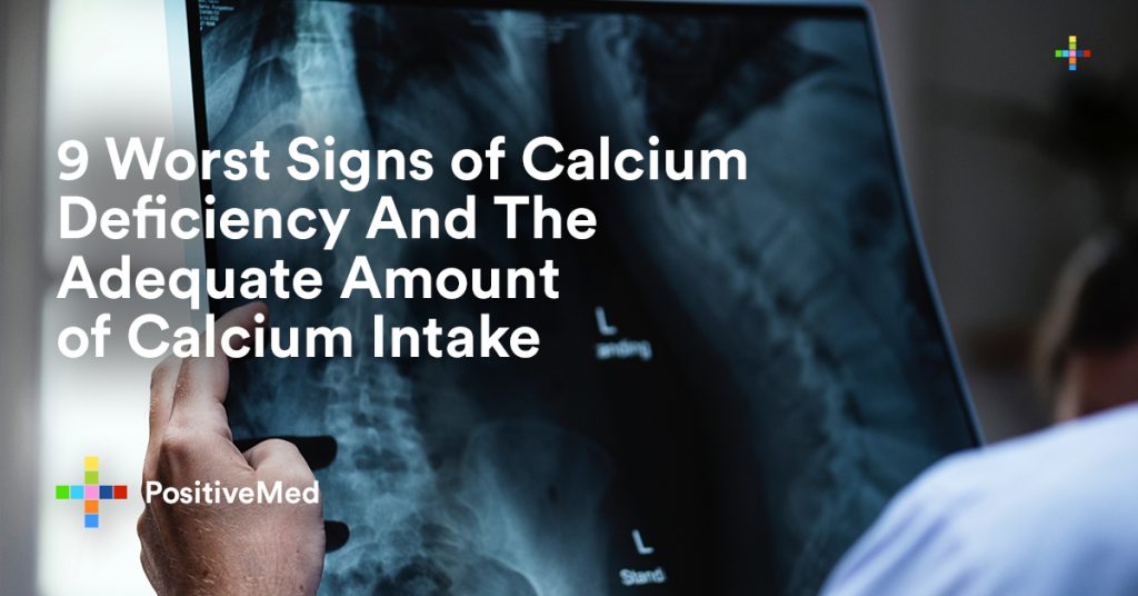 9 Worst Signs of Calcium Deficiency And The Adequate Amount of Calcium Intake.