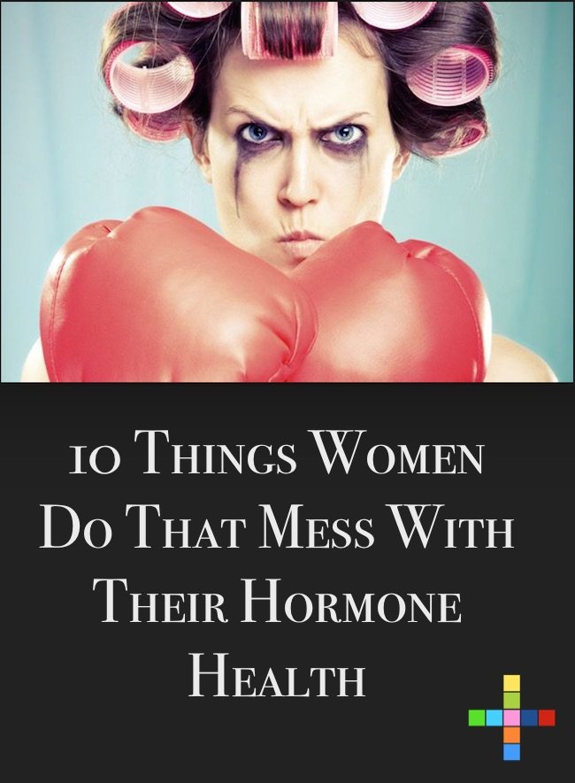 10 Things Women Do That Mess With Their Hormone Health