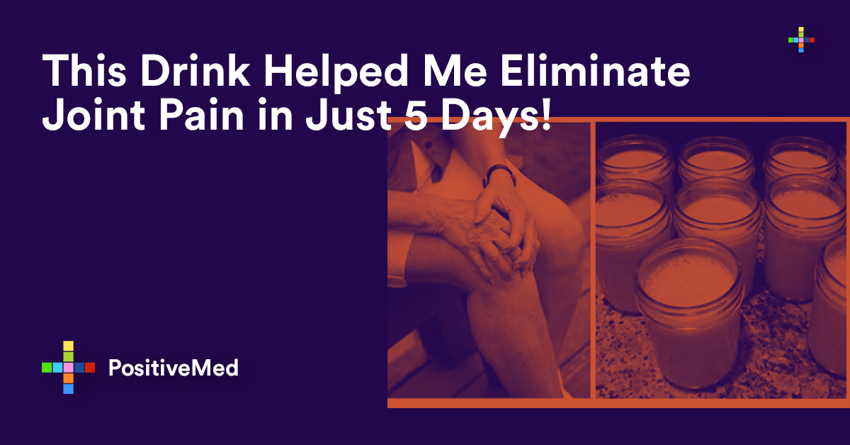 This Drink Helped Me Eliminate Joint Pain in Just 5 Days!