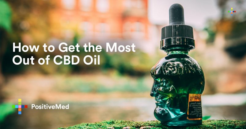 How to Get the Most Out of CBD Oil - PositiveMed