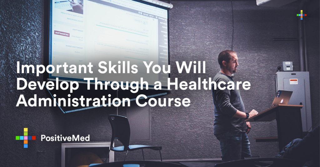 Important Skills You Will Develop Through a Healthcare Administration Course