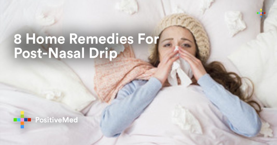 8 Home Remedies For Post-Nasal Drip - PositiveMed