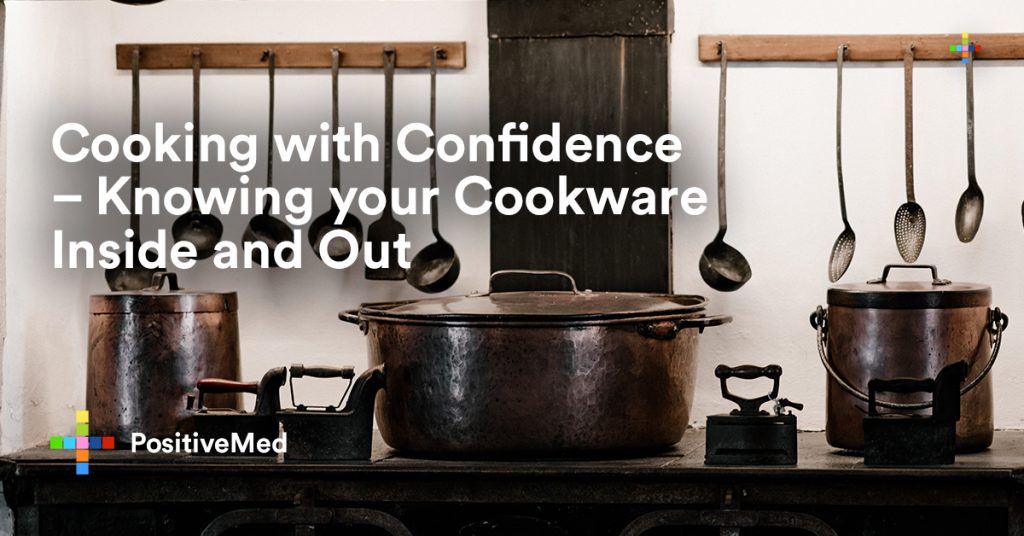 Cooking with Confidence - Knowing your Cookware Inside and Out.