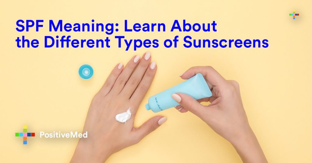 SPF Meaning Learn About the Different Types of Sunscreens.