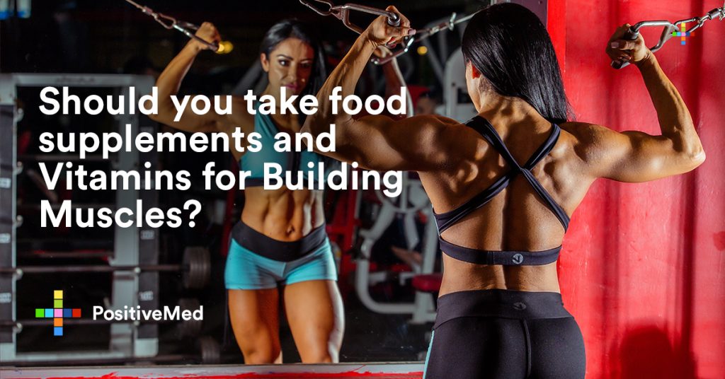 Should you take food supplements and Vitamins for Building Muscles.