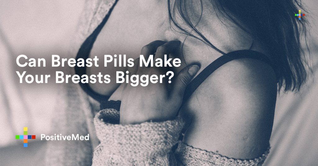 Can Breast Pills Make Your Breasts Bigger.