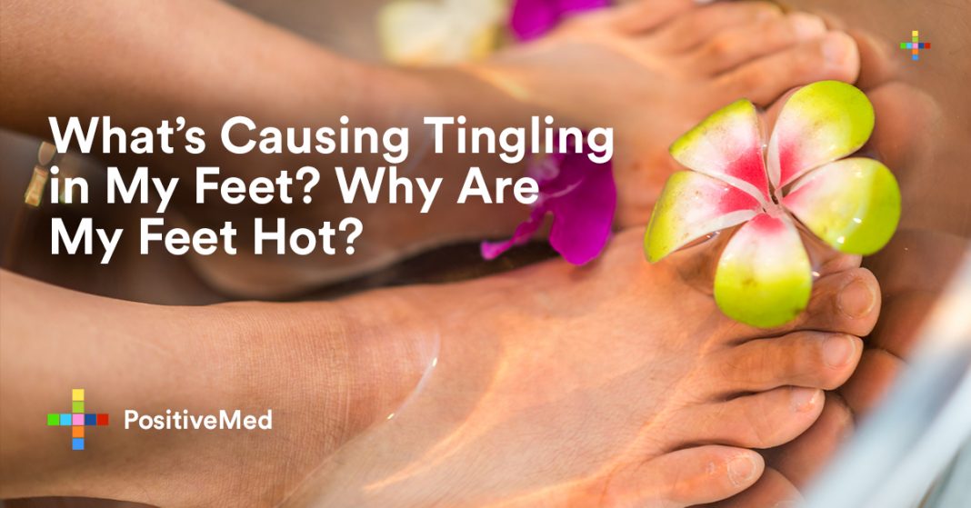 What’s Causing Tingling in My Feet? Why Are My Feet Hot?