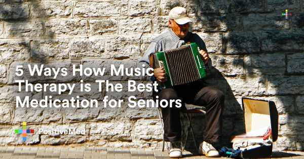 5 Ways How Music Therapy Is The Best Medication For Seniors Positivemed