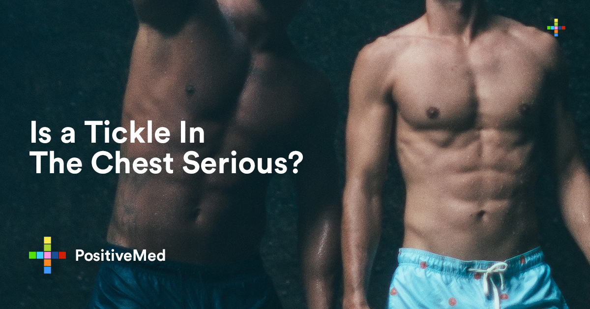 is-a-tickle-in-the-chest-area-medically-serious-positivemed