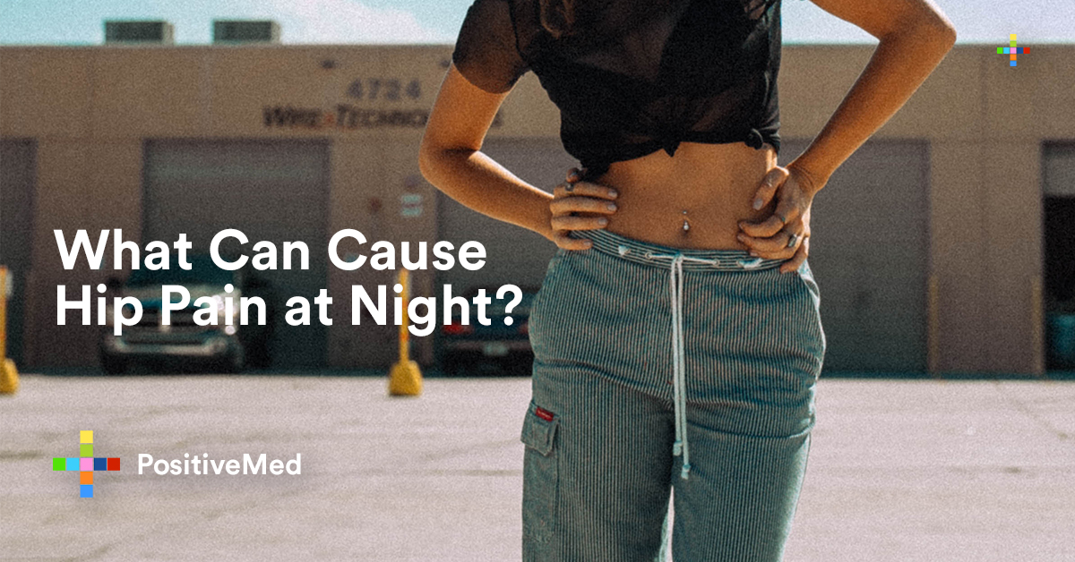 what-can-cause-hip-pain-at-night-positivemed