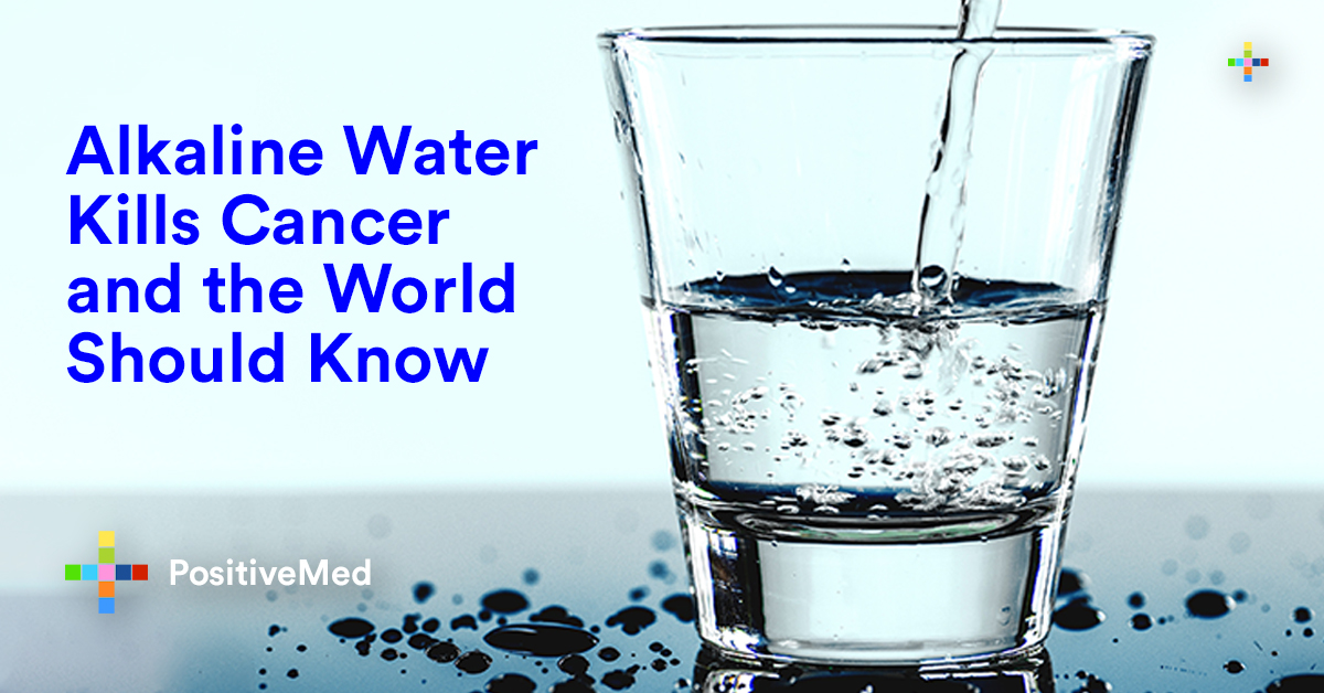 Alkaline Water Kills Cancer and the World Should Know About It