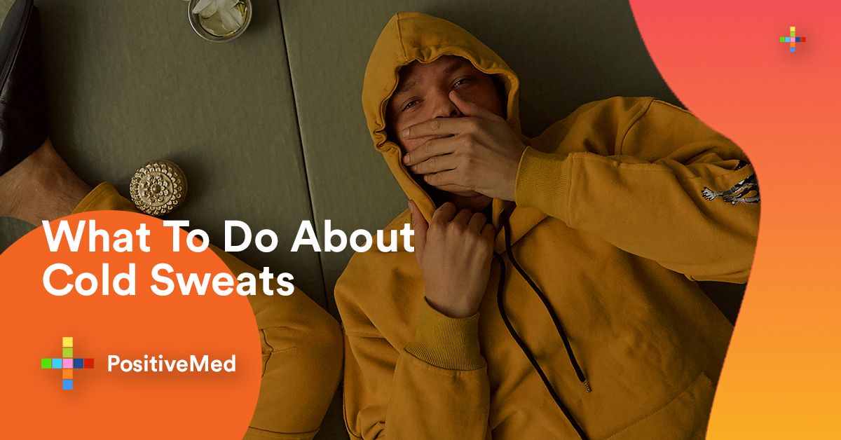 what-you-should-do-about-cold-sweats-positivemed