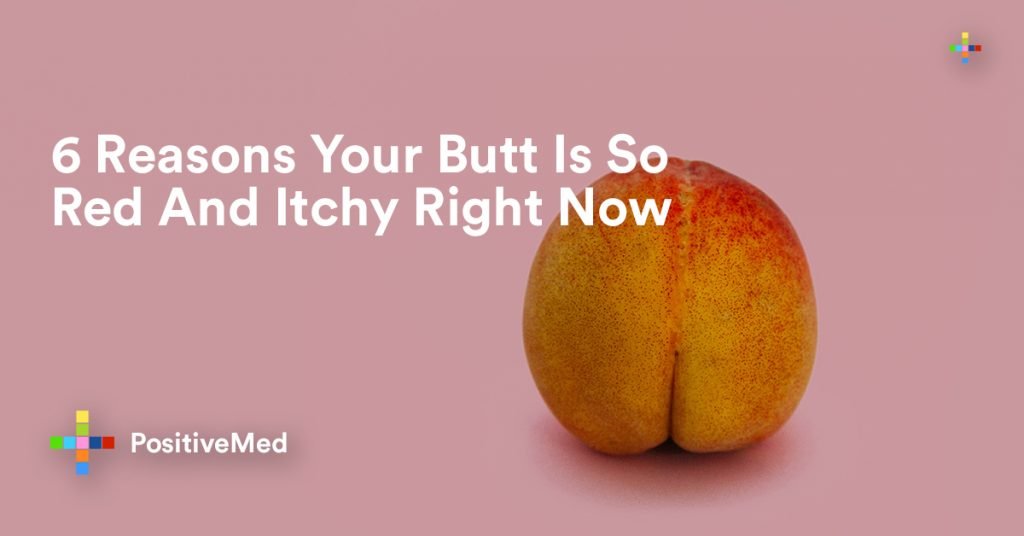 6 Reasons Your Butt Is So Red And Itchy Right Now