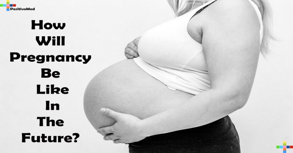 How Will Pregnancy Be Like In The Future?
