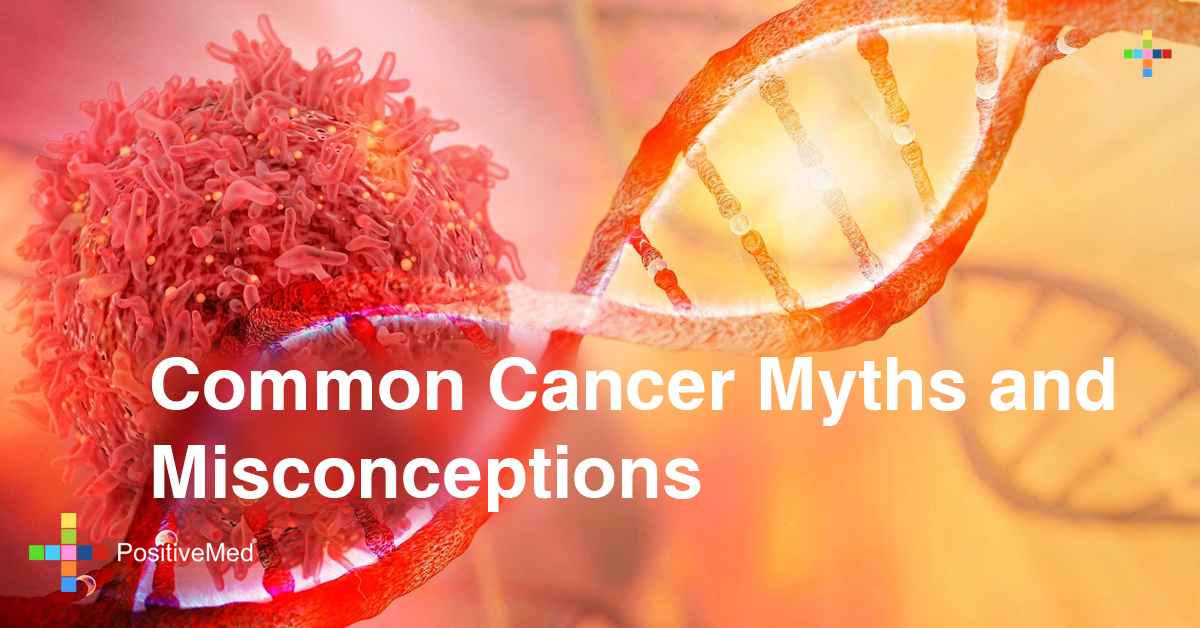 Common Cancer Myths and Misconceptions PositiveMed