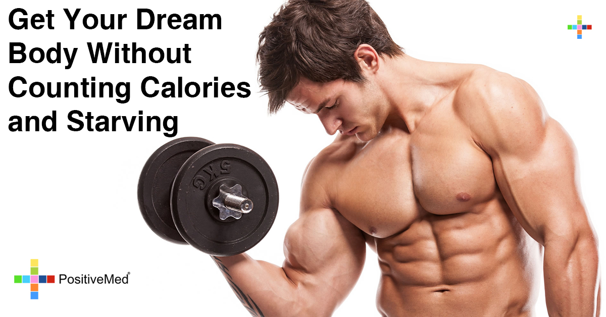 Get Your Dream Body Without Counting Calories and Starving