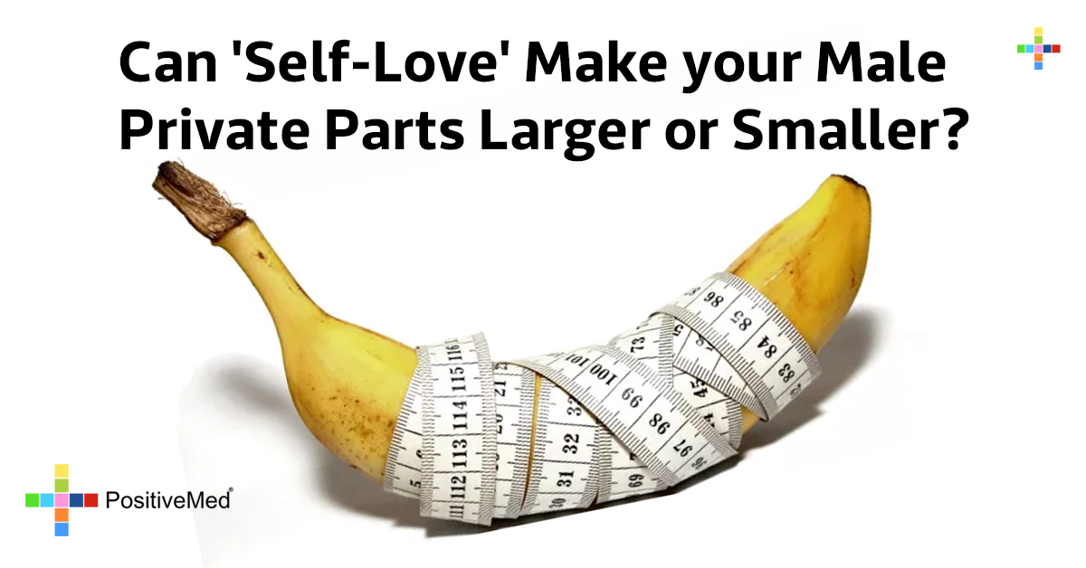 Can ‘Self-Love’ Make your Male Private Parts Larger or Smaller?