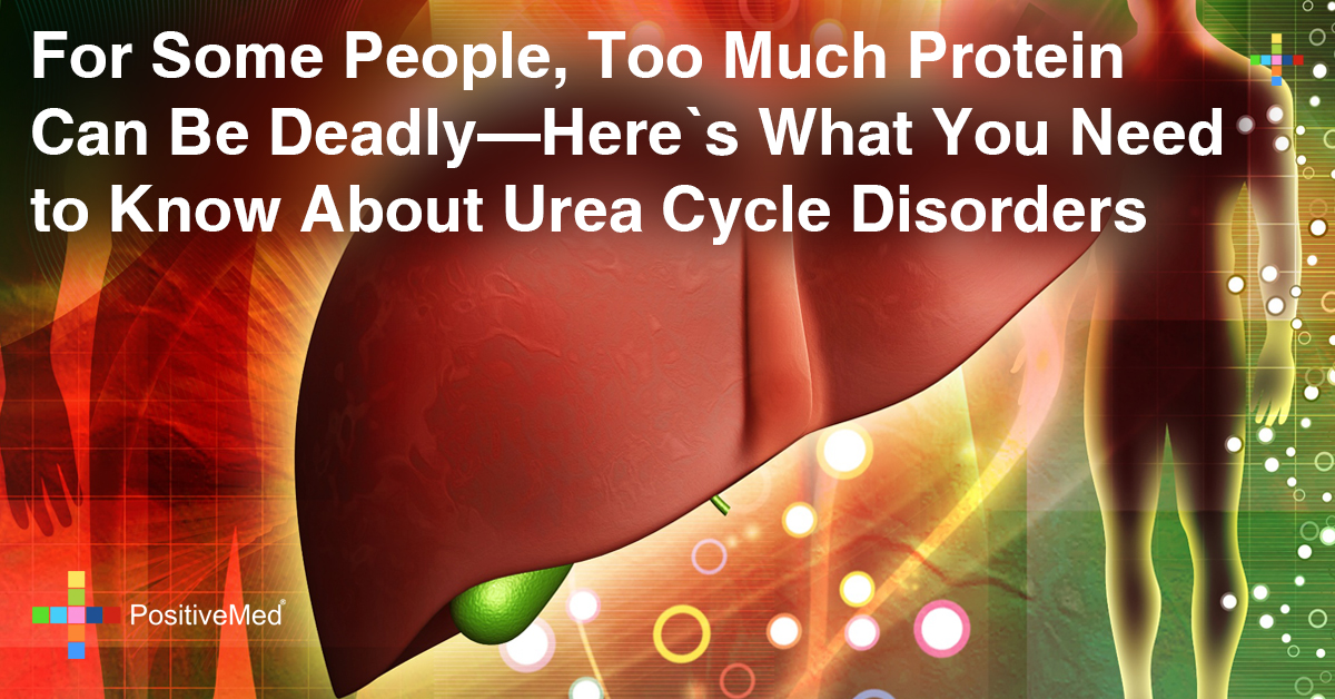 For Some People, Too Much Protein Can Be Deadly—Here’s What You Need to Know About Urea Cycle Disorders 