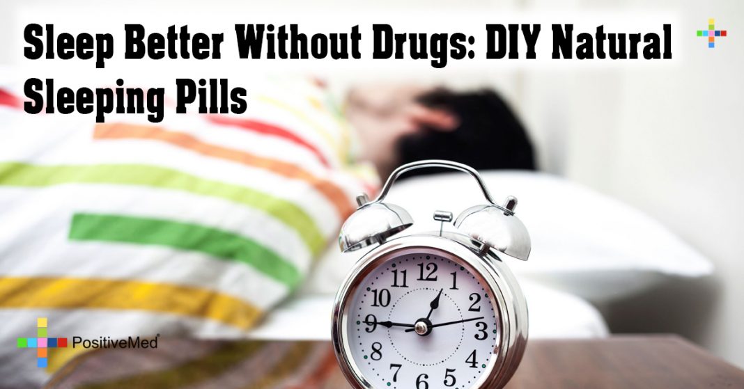 Sleep Better Without Drugs DIY Natural Sleeping Pills PositiveMed