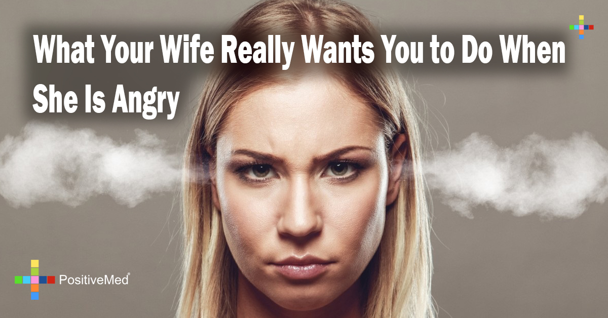 What Your Wife Really Wants You to Do When She Is Angry