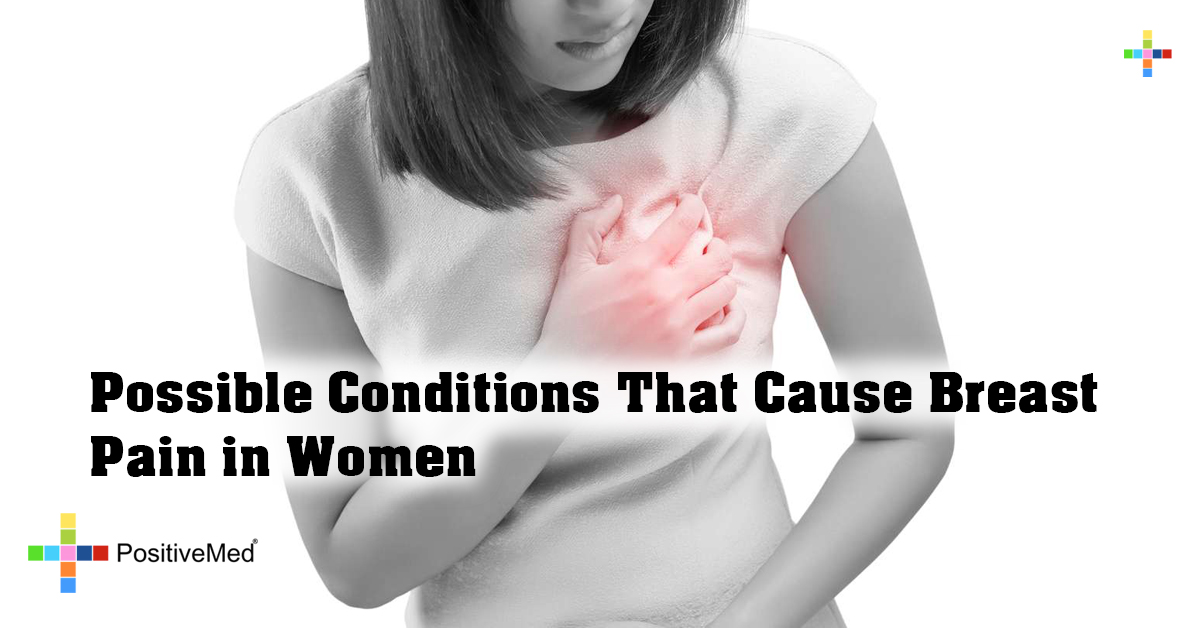 possible-conditions-that-cause-breast-pain-in-women-positivemed