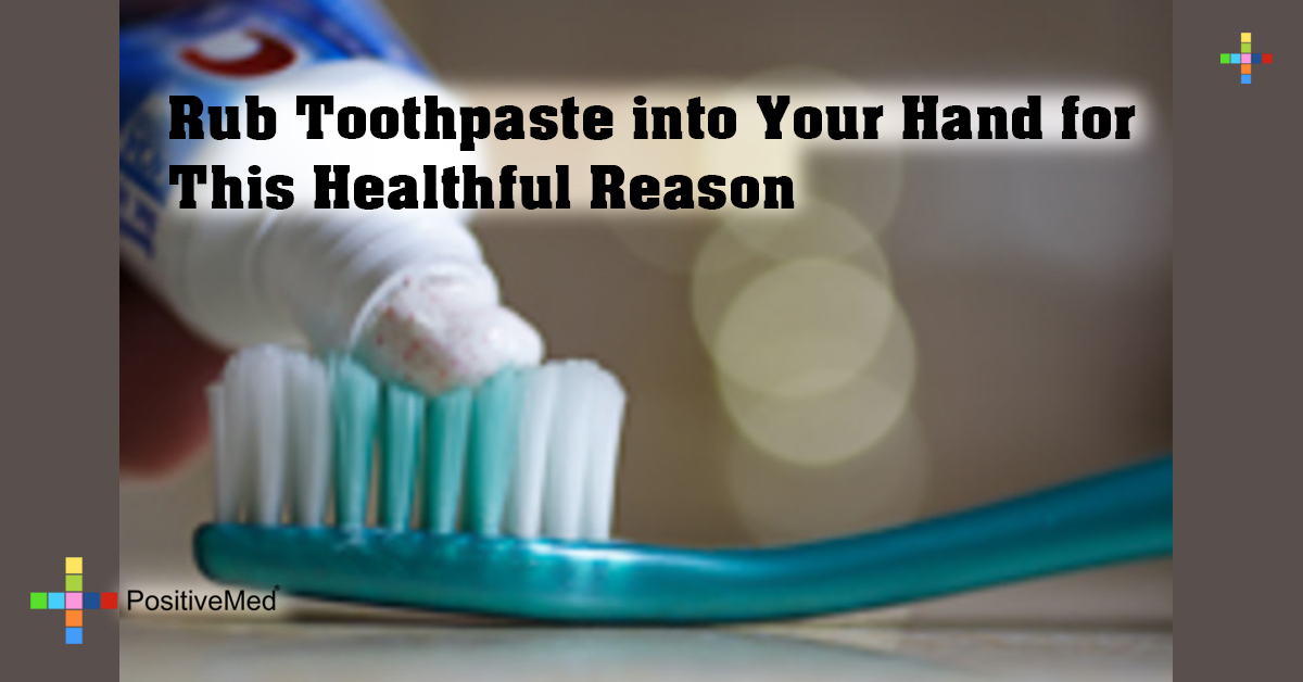 Rub Toothpaste into Your Hand for This Healthful Reason