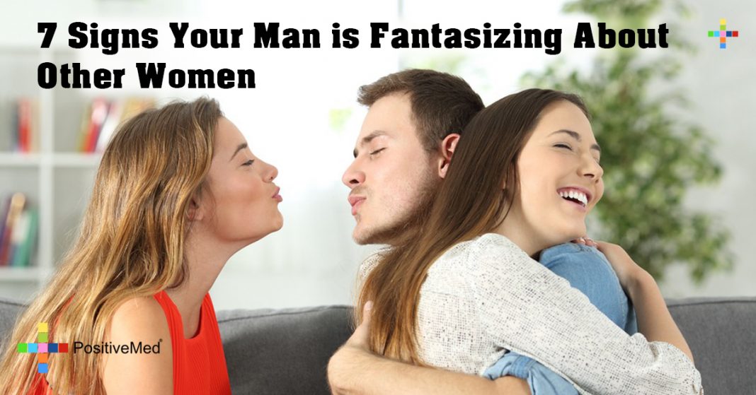 7-signs-your-man-is-fantasizing-about-other-women-positivemed