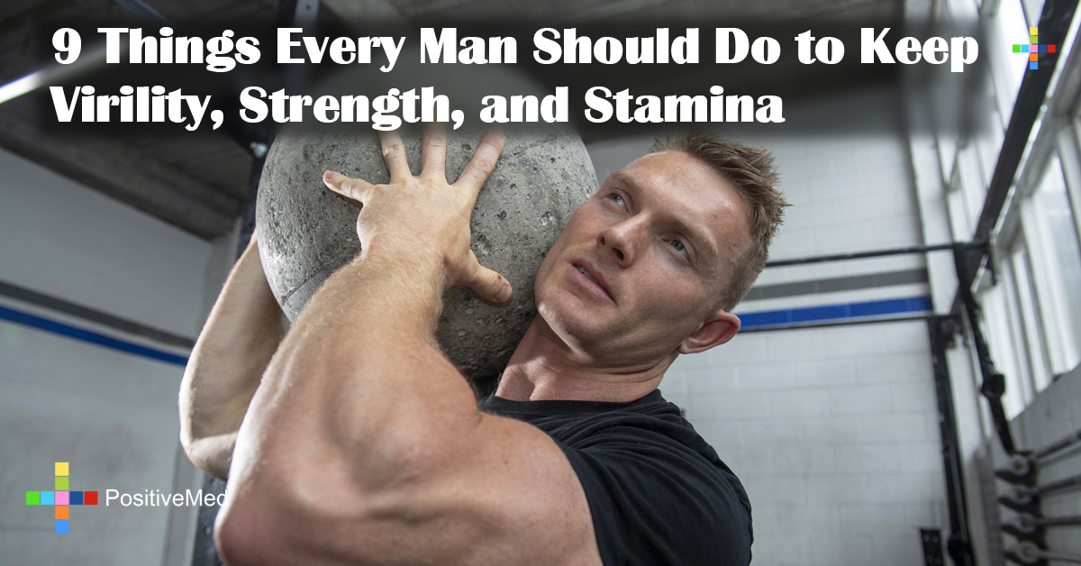 9 Things Every Man Should Do to Keep Virility, Strength, and Stamina