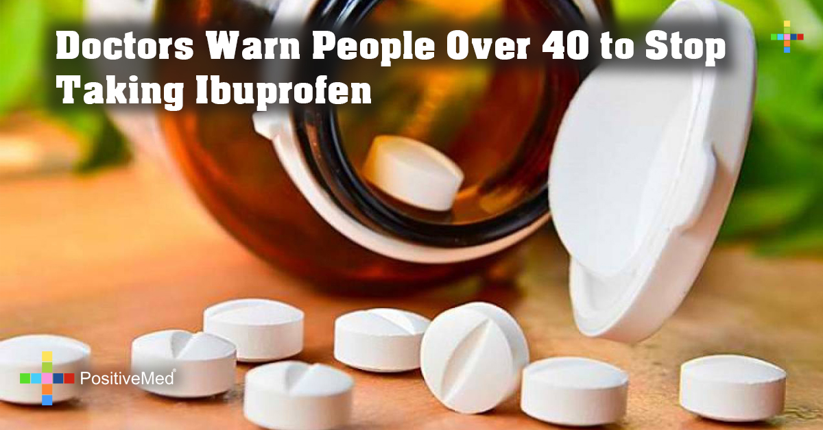 Doctors Warn People Over 40 to Stop Taking Ibuprofen