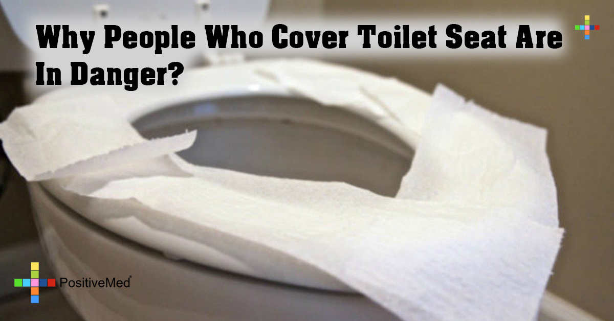 Why People Who Cover Toilet Seat Are in Danger?