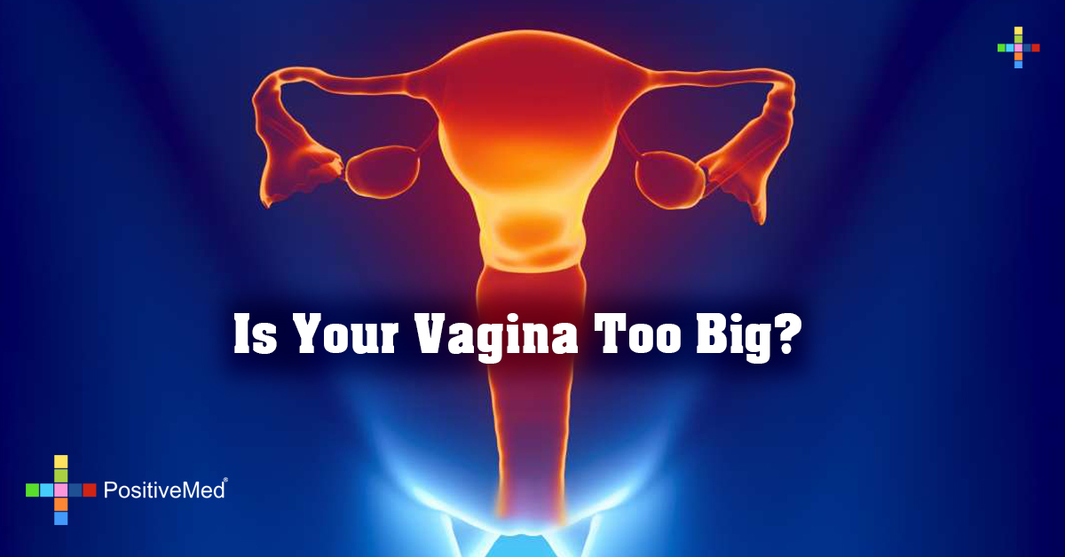 Is Your Vagina Too Big Positivemed 1956