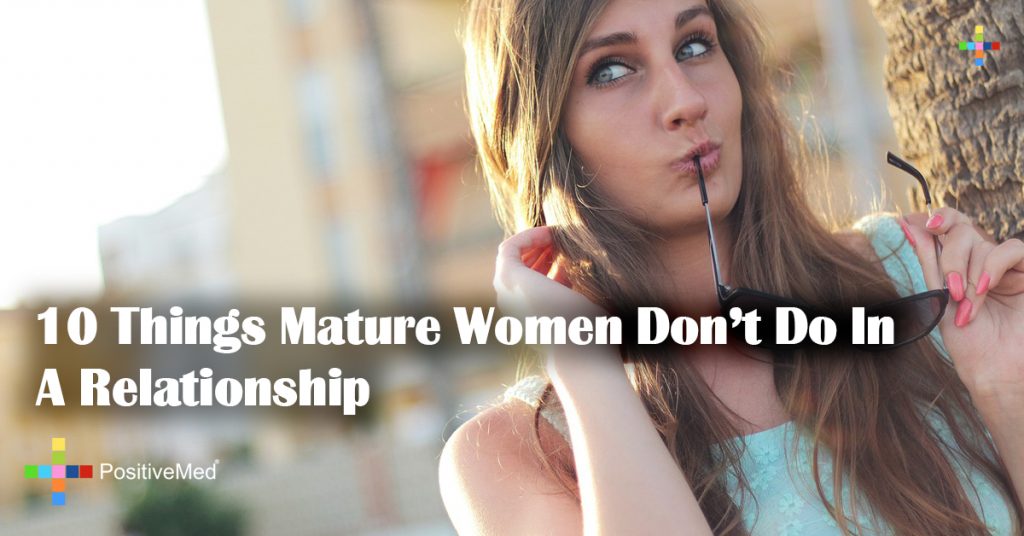 10 Things Mature Women Don't Do In A Relationship - Positivemed