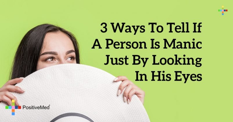 3 Ways to Tell If a Person Is Manic Just by Looking in His Eyes ...