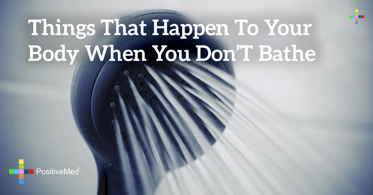 Things That Happen to Your Body When You Don't Bathe - PositiveMed