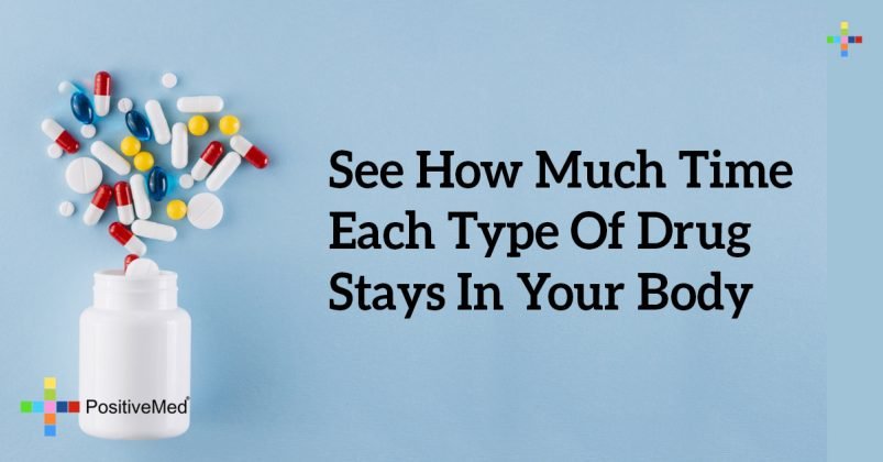 See How Much Time Each Type Of Drug Stays In Your Body - PositiveMed