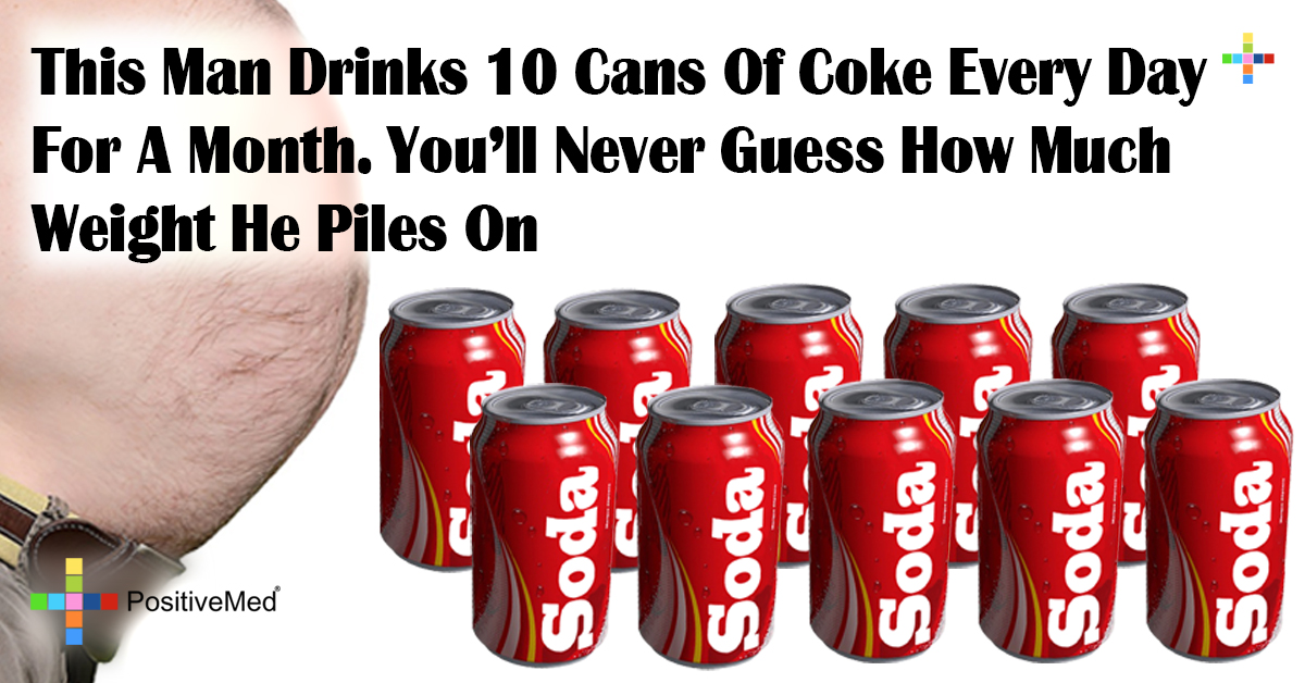 This Man Drinks 10 Cans Of Coke Every Day For A Month. You ...