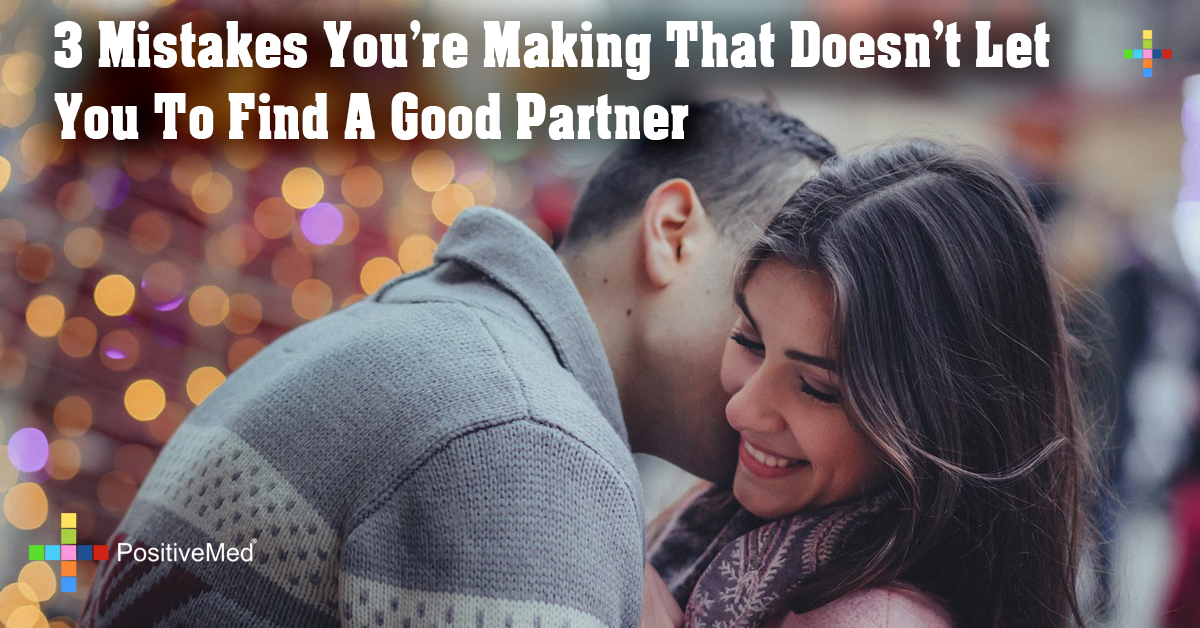 3-mistakes-you-re-making-that-doesn-t-let-you-to-find-a-good-partner