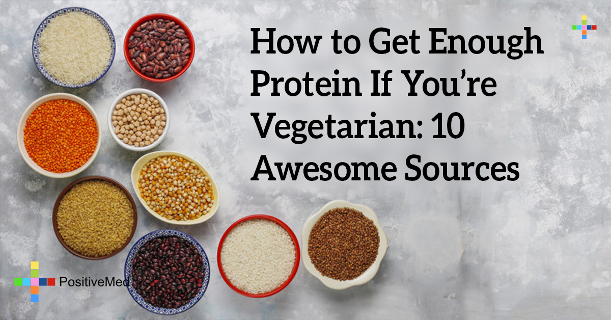 How To Get Enough Protein If You're Vegetarian: 10 Awesome Sources