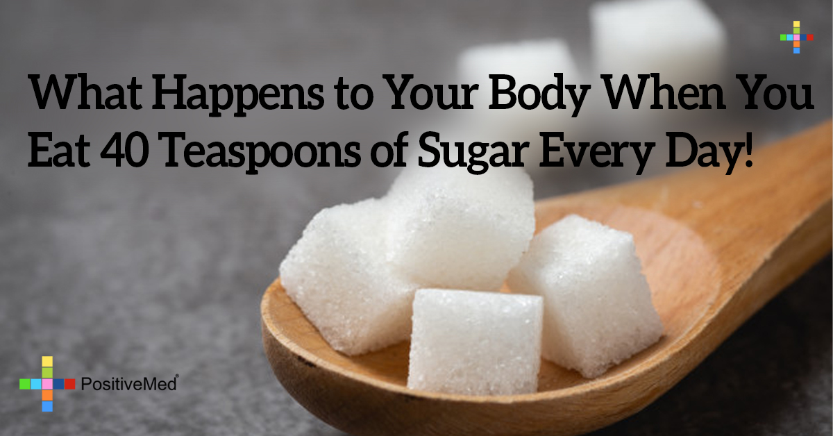 what-happens-to-your-body-when-you-eat-40-teaspoons-of-sugar-every-day