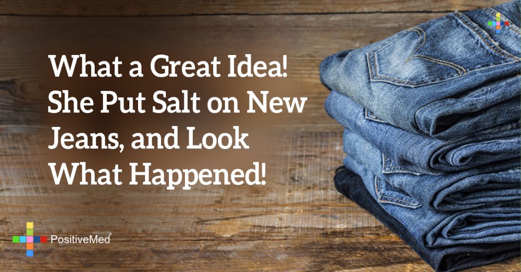 What a Great Idea! She Put Salt on New Jeans, and Look What Happened!