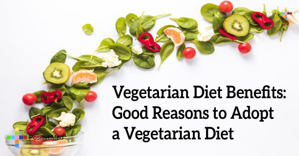 Vegetarian Diet Benefits Good Reasons To Adopt A Vegetarian Diet Positivemed 3330
