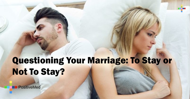 Questioning Your Marriage: To stay or Not To Stay?