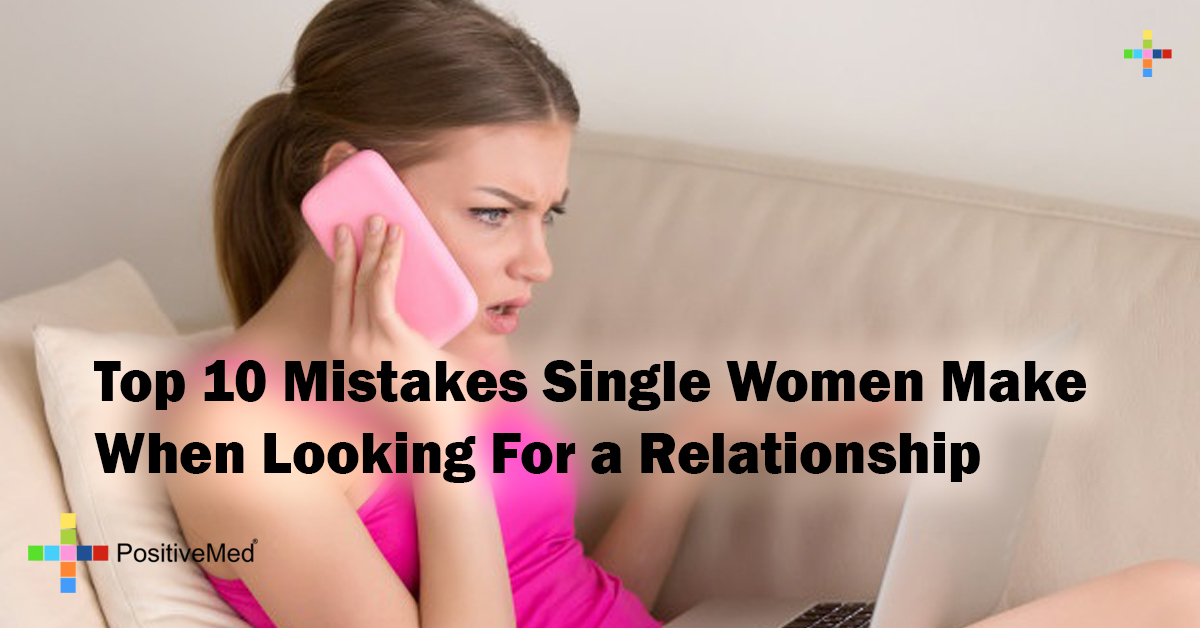 Top 10 Mistakes Single Women Make When Looking a Relationship