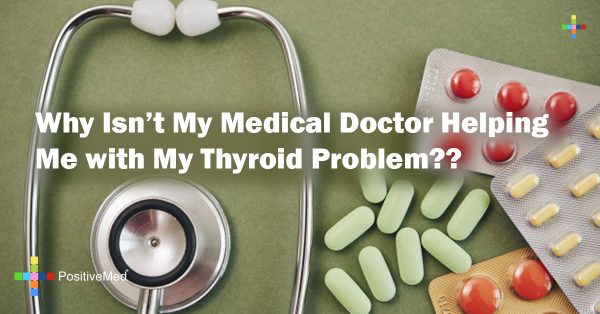 Why Isn’t My Medical Doctor Helping Me with My Thyroid Problem ...