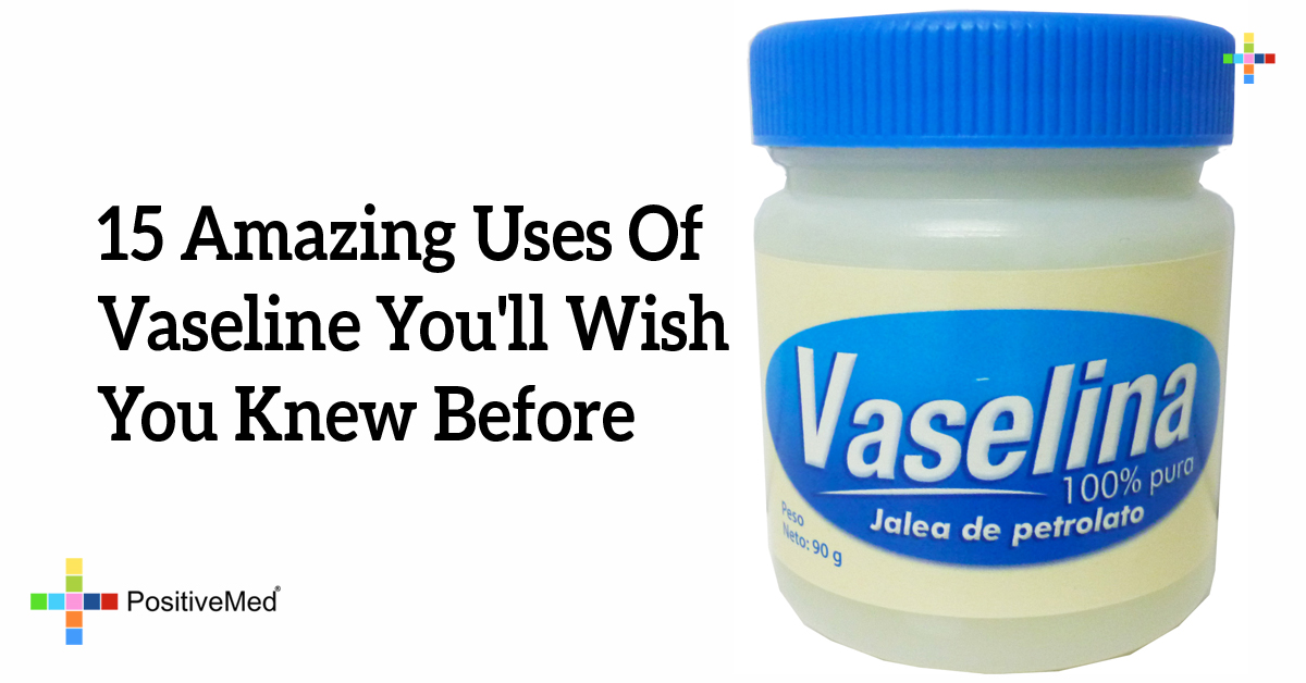 15 Amazing Uses Of Vaseline Youll Wish You Knew Before Positivemed