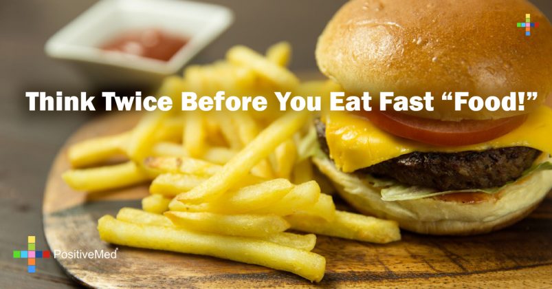 think-twice-before-you-eat-fast-food-positivemed