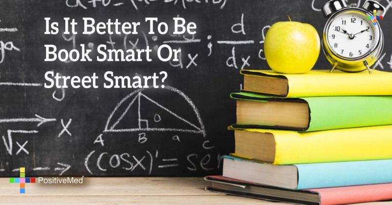 Is It Better To Be Book Smart Or Street Smart?